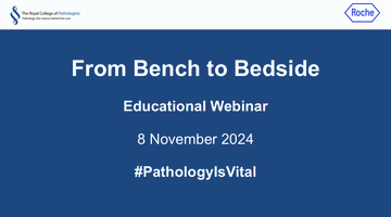Roche RCPath Bench to Bedside webinar thumbnail