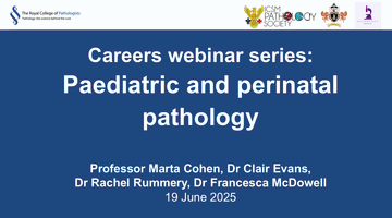 RCPath Paediatric and perinatal pathology careers webinar thumbnail.png