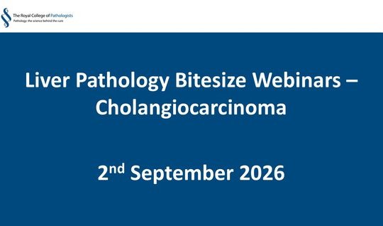 Liver Pathology Bitesize Webinars - Cholangiocarcinoma