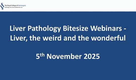 Liver Pathology Bitesize Webinars - Liver, the weird and the wonderful