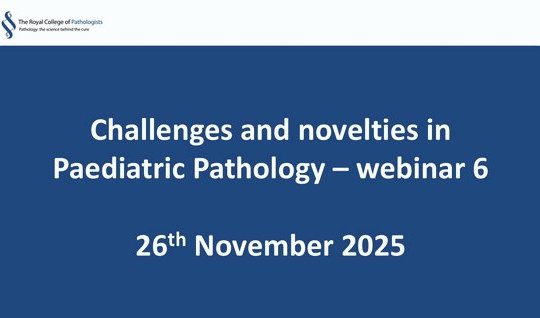 Challenges and novelties in Paediatric Pathology – webinar 6