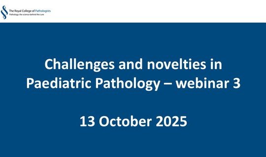 Challenges and novelties in Paediatric Pathology – webinar 3