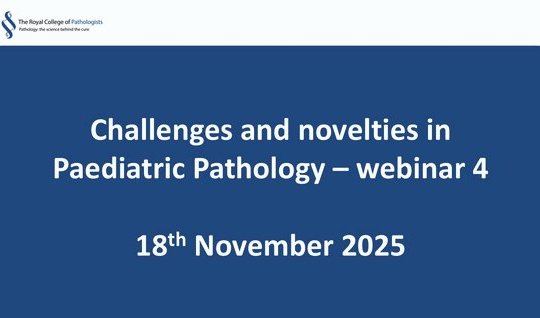  Challenges and novelties in Paediatric Pathology – webinar 4