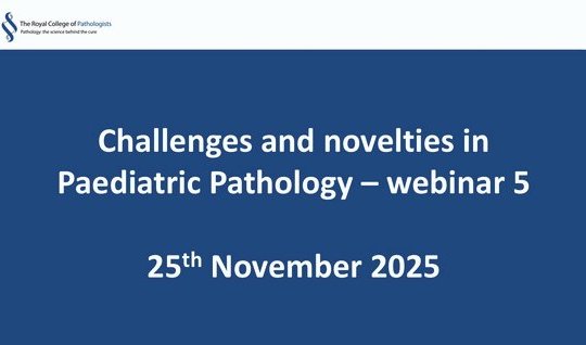 Challenges and novelties in Paediatric Pathology – webinar 5